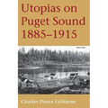 Utopias on Puget Sound: 1885-1915