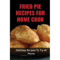 Fried Pie Recipes For Home Cook: Delicious Recipes To Try At Home: How To Cool Pie Quickly