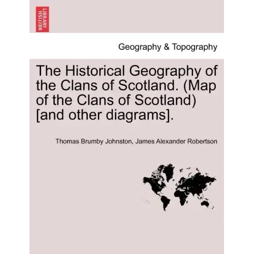 The Historical Geography of the Clans of Scotland. (Map of the Clans of Scotland) [and Other Diagrams].
