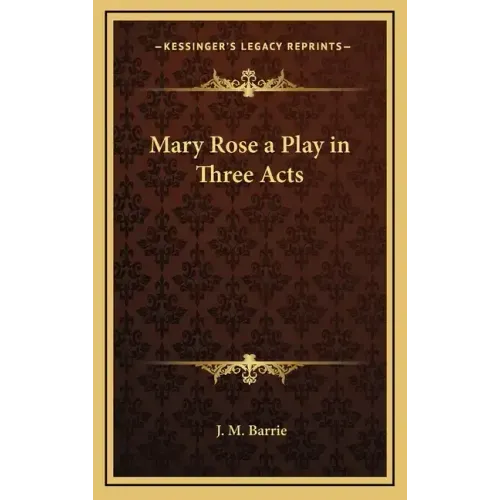 Mary Rose a Play in Three Acts