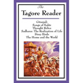 The Tagore Reader: Gitanjali, Songs of Kabîr, Thought Relics, Sadhana: The Realization of Life, Stray Birds, The Home and the World