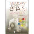 Memory Makes the Brain: The Biological Machinery That Uses Experiences to Shape Individual Brains