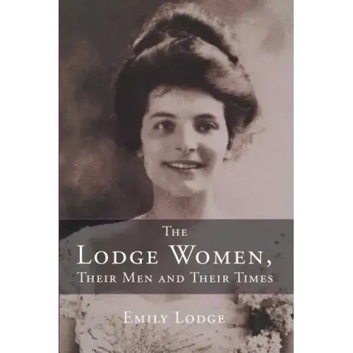 The Lodge Women, Their Men and Their Times