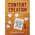 Content Creation: An Entrepreneur's Guide to Creating Quick Efficient Content that hooks and sells
