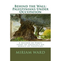 Behind the Wall: Palestinians Under Occupation