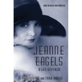 Jeanne Eagels: A Life Revealed (Fully Revised and Updated)