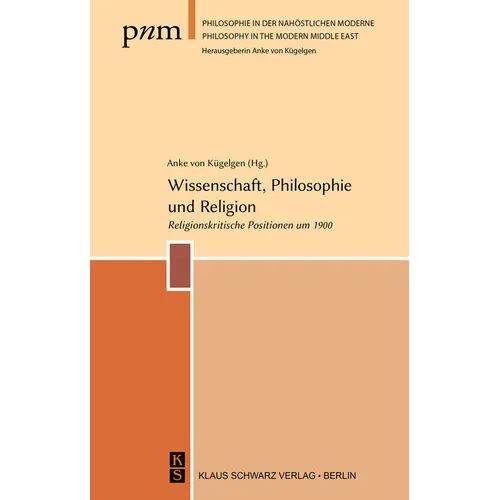 Wissenschaft, Philosophie Und Religion: Religionskritische Positionen Um 1900