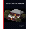 Autodesk Revit 2022 Black Book