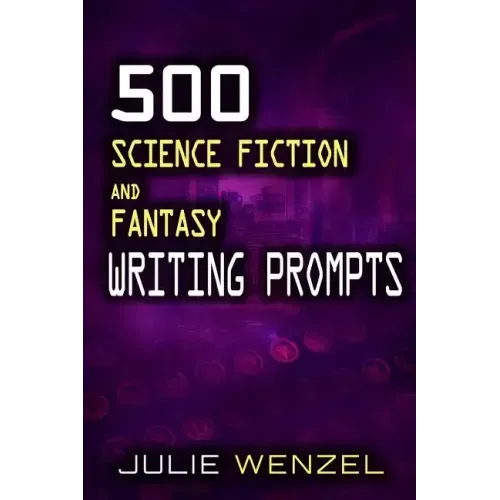 500 Science Fiction and Fantasy Writing Prompts