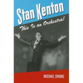 Stan Kenton: This Is an Orchestra!