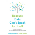 Because Data Can't Speak for Itself: A Practical Guide to Telling Persuasive Policy Stories