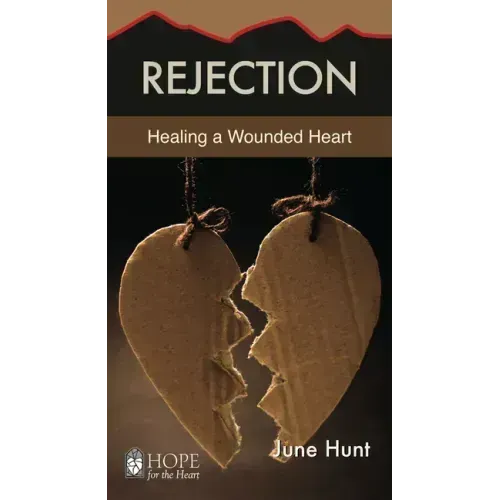 Rejection: Healing a Wounded Heart