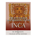 The Mythology and Religion of the Inca