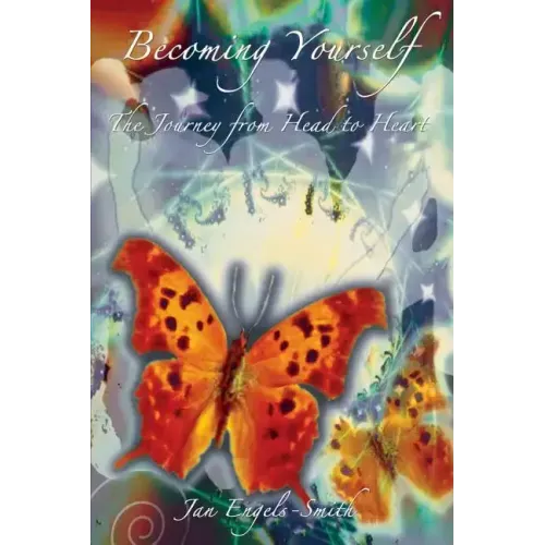 Becoming Yourself: The Journey From Head to Heart (Revised and Expanded Edition)