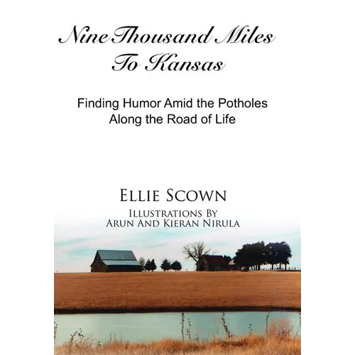 Nine Thousand Miles To Kansas: Finding Humor Amid the Potholes Along the Road of Life