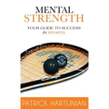 Mental Strength: A Guide To Success In Sports