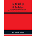 The Abc And Xyz Of Bee Culture; A Cyclopedia Of Everything Pertaining To The Care Of The Honey-Bee; Bees, Hives, Honey, Implements, Honey-Plants, Etc.