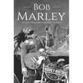 Bob Marley: A Life from Beginning to End