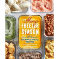 It's Always Freezer Season: How to Freeze Like a Chef with 100 Make-Ahead Recipes [A Cookbook]