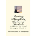 Breaking Through the Barriers of Darkness: Recognizing the Cult of Qi-gong for What It Is
