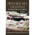 Pioneros Del Amazons, EL CORAJE DE UNA FAMILIA