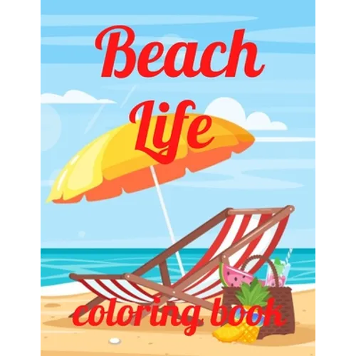 Beach coloring book: An Adult Coloring Book Featuring Fun and Relaxing Beach Vacation Scenes, Peaceful Ocean Landscapes and Beautiful Summe