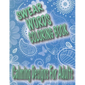 Swear Words Coloring Book: Calming Designs For Adults, Spirals, Mandala, Flowers, Animals, Curse Words