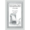 Patrick County, Virginia Unrecorded Documents 1791-1920