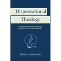 Dispensational Theology: A Textbook on Eschatology in the Twenty-First Century