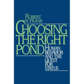 Choosing the Right Pond: Human Behavior and the Quest for Status