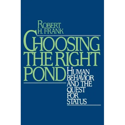 Choosing the Right Pond: Human Behavior and the Quest for Status