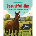Beautiful Jim: The World's Smartest Horse