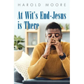 At Wit's End-Jesus Is There