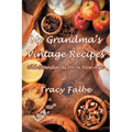 My Grandma's Vintage Recipes: Old Standards for a New Age