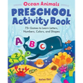 Ocean Animals Preschool Activity Book: 75 Games to Learn Letters, Numbers, Colors, and Shapes