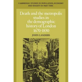 Death and the Metropolis: Studies in the Demographic History of London, 1670 1830
