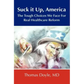 Suck it up, America: The Tough Choices We Face for Real Healthcare Reform
