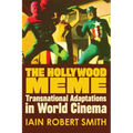 The Hollywood Meme: Transnational Adaptations in World Cinema