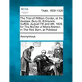The Trial of William Corder, at the Assizes, Bury St. Edmunds, Suffolk, August 7th and 8th, 1828, for the Murder of Maria Marten, in the Red Barn, at