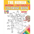 The Human Anatomy and Physiology Coloring Book: 50+ illustrations in an Activity coloring book for kids and teens, Great christmas, thanksgiving, birt