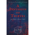 A Pantheon of Thieves and Other Weird Tales