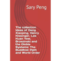 The collection Ideas of Deng Xiaoping, Henry Kissinger, Lee Kuan Yew, Brzezinski and the Globla Systems: The Buddhist Path and World Order