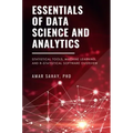 Essentials of Data Science and Analytics: Statistical Tools, Machine Learning, and R-Statistical Software Overview