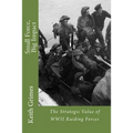 Small Force, Big Impact: The Strategic Value of WWII Raiding Forces