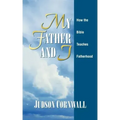 My Father and I: How the Bible Teaches Fatherhood