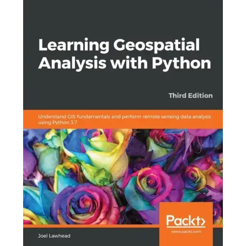 Learning Geospatial Analysis with Python - Third Edition