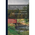 First Records of the Town of Adams, Massachusetts