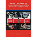 Fatal Grievances: Forecasting and Preventing Active Killer Threats in School, Campus, and Workplace Settings