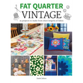 Fat Quarter: Vintage: 25 Projects to Make from Short Lengths of Fabric