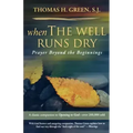 When the Well Runs Dry: Prayer Beyond the Beginnings